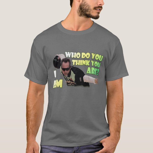 Camiseta Quem Você Acha Que É? Eu Sou (Frente)