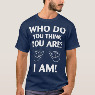 Camiseta Quem você acha que sou eu?
