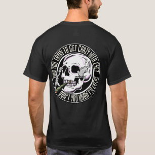Camiseta Quem você está tentando enlouquecer com ele?