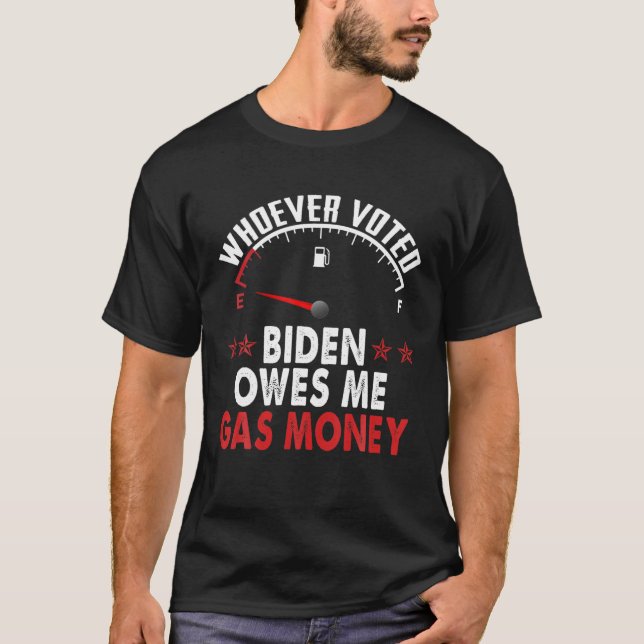 Camiseta Quem Votou Biden Me Deve Dinheiro De Gás (Frente)