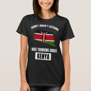 Camiseta Quênia Desculpe não estar ouvindo pensar sobre Ken