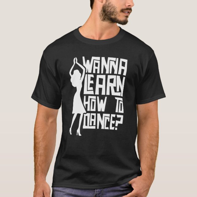 Camiseta Quer Aprender A Dançar Professora De Dança (Frente)