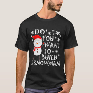 Camiseta Quer Construir Um Boneco de Neve Doce Boneco de Ne