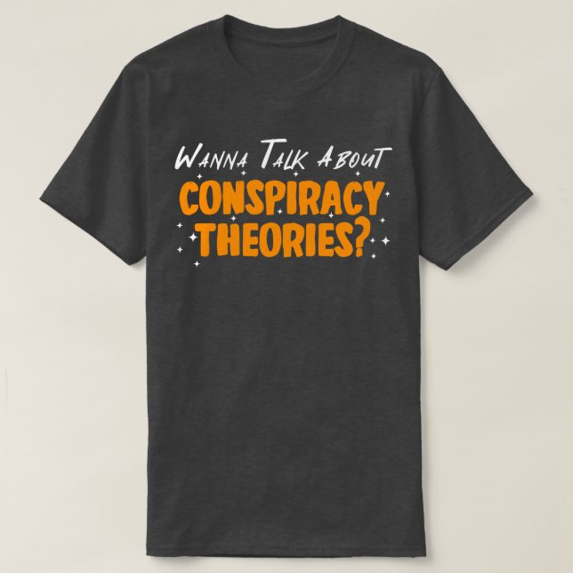 Camiseta Quer Falar Sobre Teorias Da Conspiração (Frente do Design)