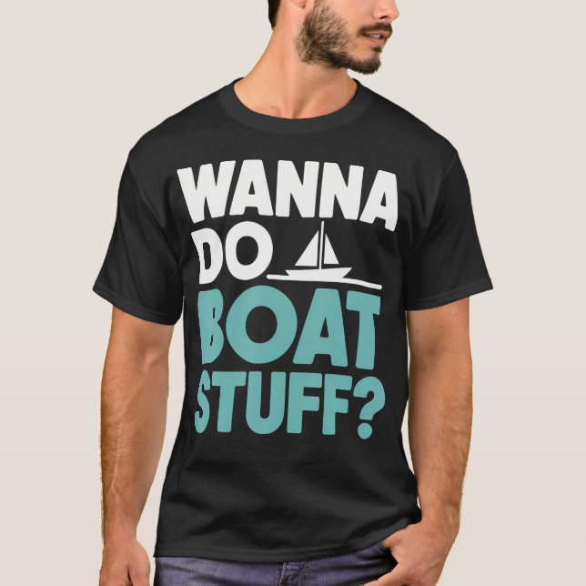 Camiseta Quer Fazer Coisas de Barco Coisas Divertidas de Ba (Frente)