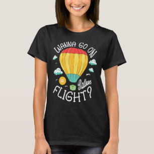 Camiseta Quer Ir A Um Balão De Ar Quente