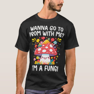 Camiseta Quer ir ao Baile comigo? EU SOU Um Fungo Baile Div