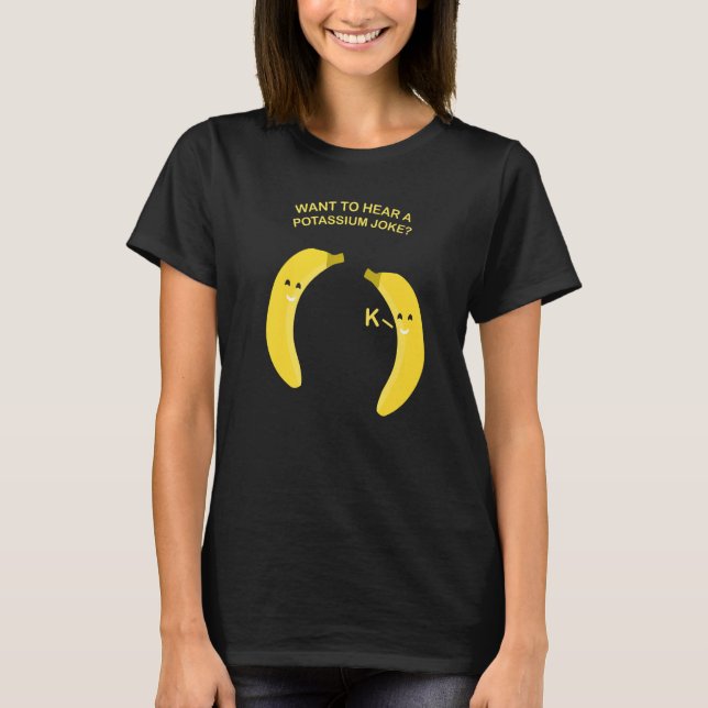 Camiseta Quer Ouvir Um Foto De Banana De Piada De Potássio (Frente)