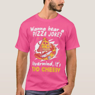 CAMISETA QUER OUVIR UMA PIADA PIZZA... NÃO SE IMPORTA DE SE