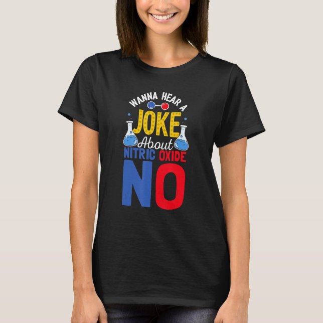 Camiseta Quer Ouvir Uma Piada Sobre Óxido Nítrico Sem Ciênc (Frente)