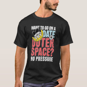 Camiseta Quer sair em um encontro no espaço sideral