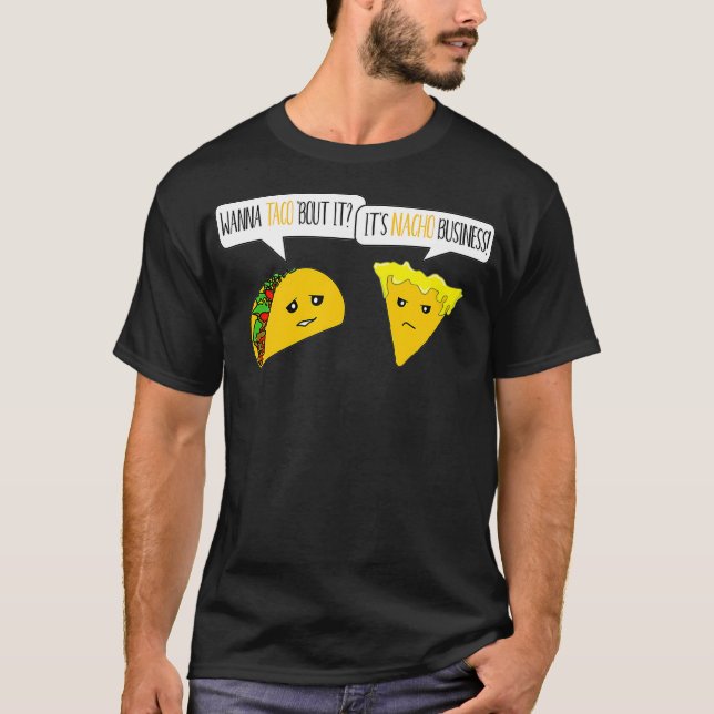 Camiseta Quer Taco Sobre Isso É Engraçado Para Nacho Busine (Frente)