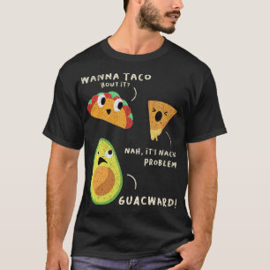 Camiseta Quer Taco Sobre Isso No Seu Problema Nacho Guacwar