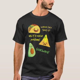 Camiseta Quer Taco Sobre O Problema Nacho Avocado Comida Pu