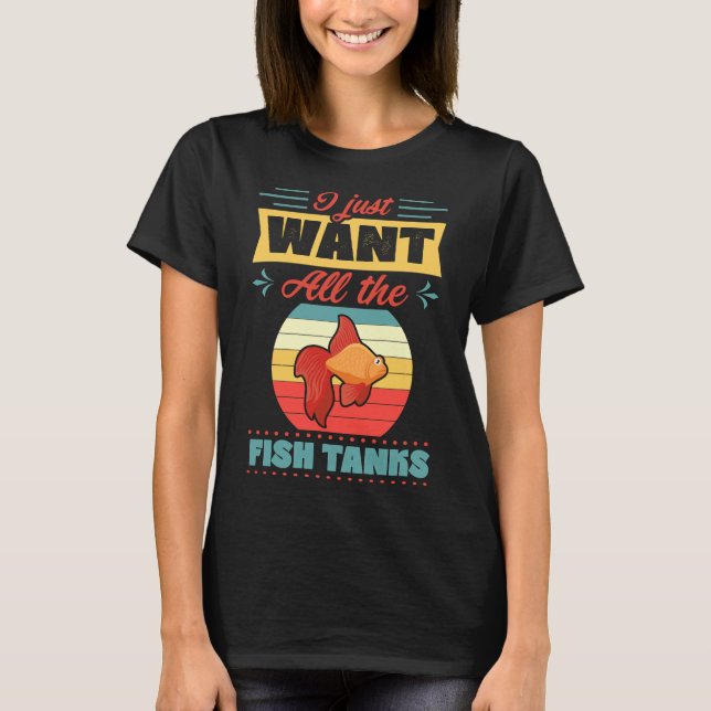 Camiseta Quer Todos Os Tanques De Peixe-Peixe-Tanque-Peixe- (Frente)