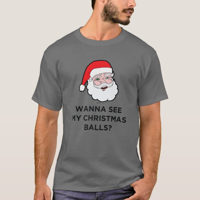 Camiseta Quer Ver As Minhas Bolas De Natal? Design papai no (Frente)