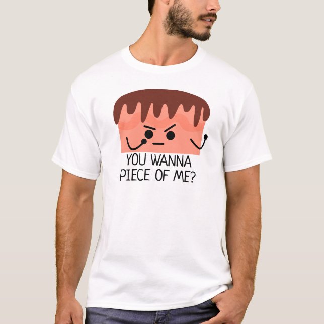 Camiseta Queres um pedaço de mim, bolo? (Frente)