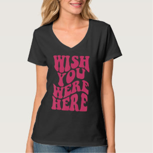 Camiseta Queria Que Estivesses Aqui Uma Estética Flor Inspi