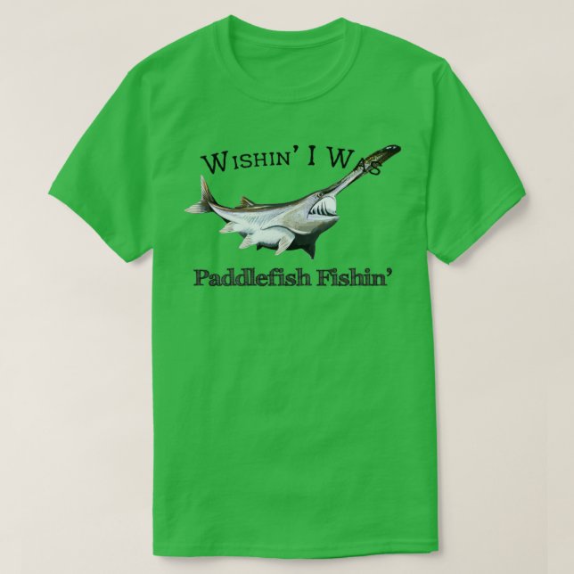 Camiseta Queria Que Eu Fosse Paddlefish Fishin (Frente do Design)