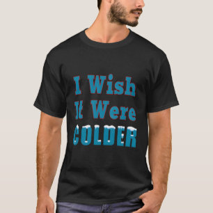 Camiseta Queria Que Fosse Flocos De Neve Frescos De Inverno