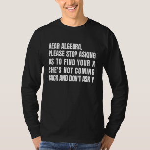 Camiseta Querida Álgebra, Por Favor, Pare De Me Pedir Para