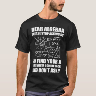 Camiseta Querida Álgebra, Por Favor, Pare De Nos Pedir Para