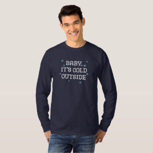 Camiseta Querida, está frio lá fora.