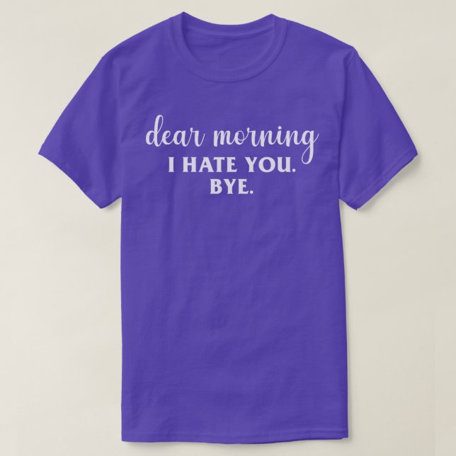 Camiseta Querida Manhã Eu Te Odeio (Frente do Design)