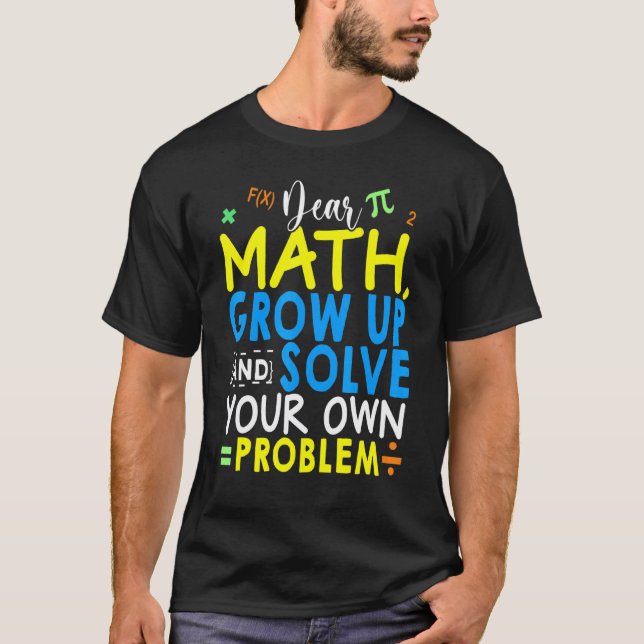 Camiseta Querida Matemática Cresça E Resolva Seu Próprio Pr (Frente)