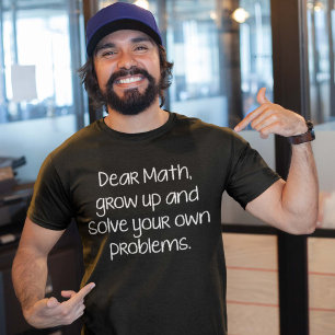 Camiseta Querida Matemática, Cresça E Resolva Seus Próprios