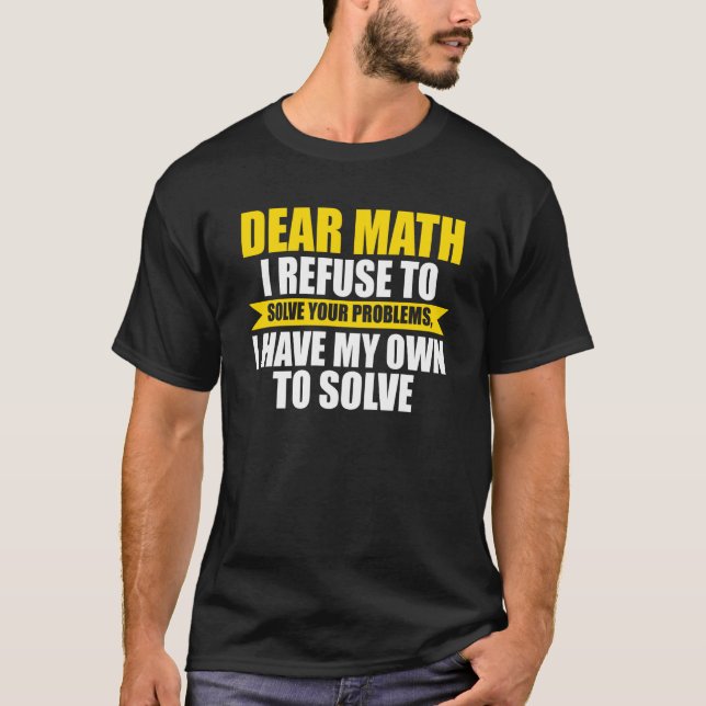 Camiseta querida matemática eu me recuso a resolver seus pr (Frente)