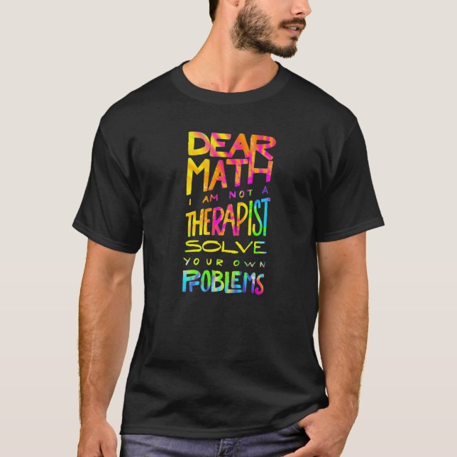 Camiseta Querida Matemática, Não Sou Um Terapeuta Resolvend (Frente)