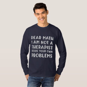 Camiseta Querida Matemática, Não Sou Um Terapeuta Resolvend