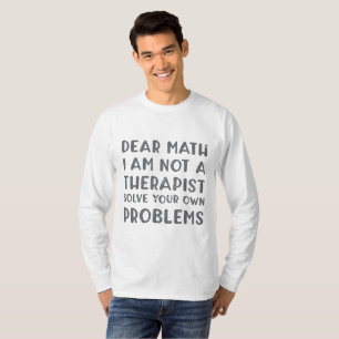 Camiseta Querida Matemática, Não Sou Um Terapeuta Resolvend