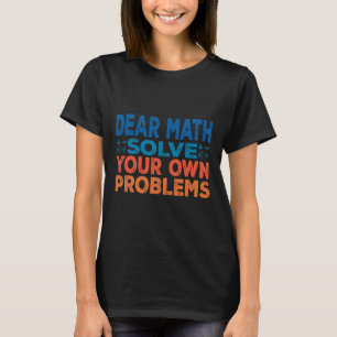 Camiseta Querida Matemática, Resolva Seus Próprios Problema