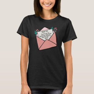 Camiseta Querida, não seja tão Duro na sua própria inspiraç