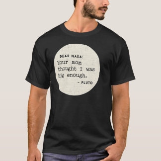 Camiseta Querida Nasa, Sua Mãe Pensou Que Eu Era Grande O S
