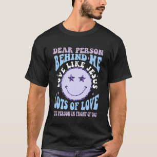 Camiseta Querida Pessoa Atrás De Mim Amor Como Jesus Christ