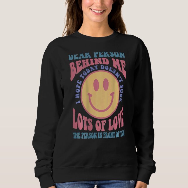 Camiseta Querida pessoa atrás de mim, espero que hoje não c (Frente)