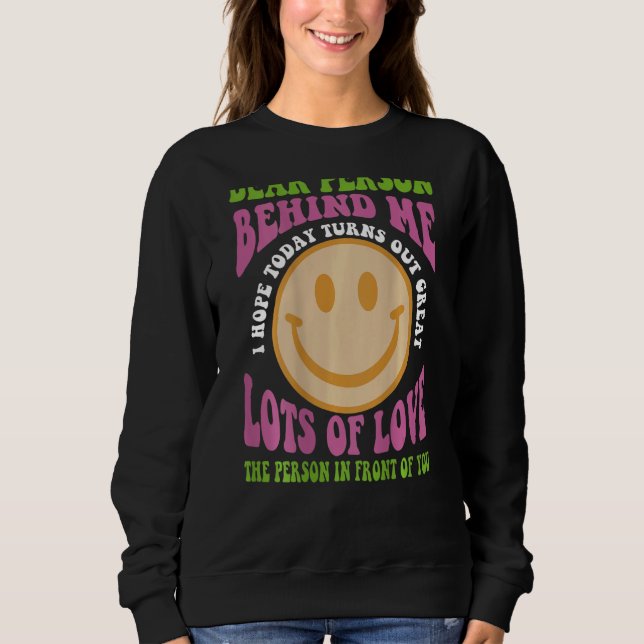 Camiseta Querida Pessoa Atrás De Mim Espero Que Hoje Seja E (Frente)