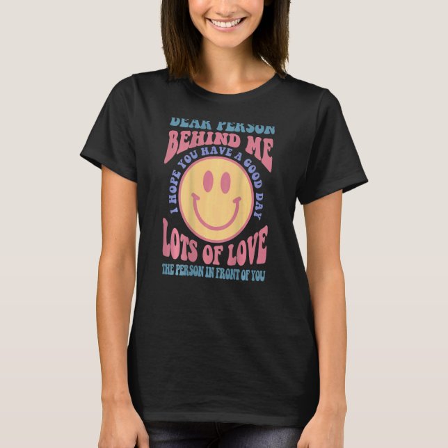 Camiseta Querida Pessoa Atrás De Mim Espero Que Tenha Um Bo (Frente)