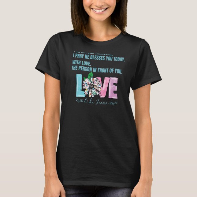 Camiseta Querida Pessoa Atrás De Mim Espero Que Você Conheç (Frente)