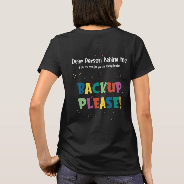 Camiseta Querida Pessoa Atrás De Mim, Faça O Backup (Verso)