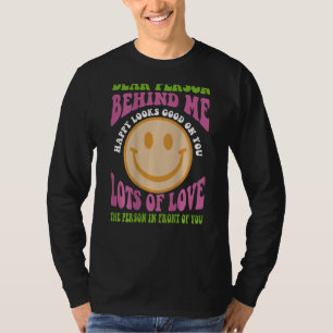 Camiseta Querida Pessoa Atrás De Mim Feliz Fica Bem Em Você