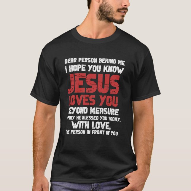 Camiseta Querida Pessoa Atrás De Mim Hoodie Jesus Te Ama (Frente)