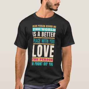 Camiseta Querida Pessoa Atrás De Mim Mundo É Um Lugar Melho