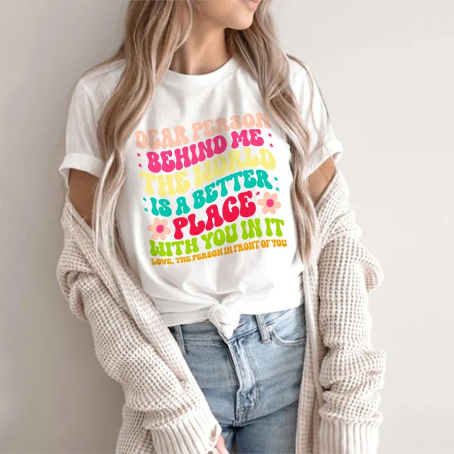 Camiseta Querida Pessoa Atrás De Mim O Mundo (Criador carregado)