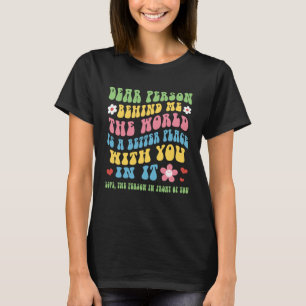 Camiseta Querida Pessoa Atrás De Mim O Mundo É Um Lugar Mel
