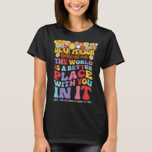 Camiseta Querida Pessoa Atrás De Mim O Mundo É Um Lugar Mel