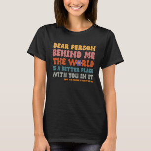 Camiseta Querida Pessoa Atrás De Mim O Mundo É Um Lugar Mel